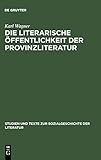 Die literarische Öffentlichkeit der Provinzliteratur: Der Volksschriftsteller Peter Rosegger (Studi livre