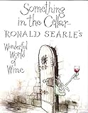 Something in the Cellar: Ronald Searle's Wonderful World of Wine livre