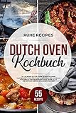 Dutch Oven Kochbuch: 55 leckere Dutch Oven Rezepte sowie hilfreiche Tipps für Dopf Anfänger. Ein C livre