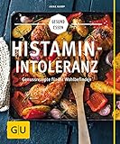 Histaminintoleranz: Genussrezepte für Ihr Wohlbefinden (GU Gesund Essen) livre