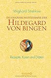 Die Ernährungstherapie der Hildegard von Bingen: Rezepte, Kuren und Diäten livre