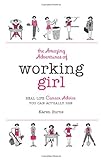 The Amazing Adventures of Working Girl: Real-Life Career Advice You Can Actually Use livre