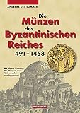 Die Münzen des Byzantinischen Reiches 491 - 1453: Mit einem Anhang: Die Münzen des Kaiserreichs vo livre