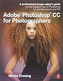 Adobe Photoshop CC for Photographers: A professional image editor's guide to the creative use of Pho livre