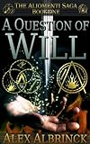 A Question of Will (The Aliomenti Saga - Book 1) (English Edition) livre
