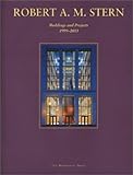 Robert A. M. Stern: Buildings and Projects, 1999-2003 livre