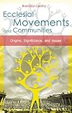 Ecclesial Movements and Communities: Origins, Significance and Issues (English Edition) livre