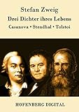 Drei Dichter ihres Lebens: Casanova, Stendhal, Tolstoi (German Edition) livre