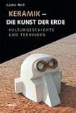 Keramik - die Kunst der Erde: Kulturgeschichte und Techniken livre