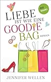 Liebe ist wie eine Goodie-Bag: Roman livre