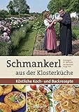 Schmankerl aus der Klosterküche: Köstliche Koch- und Backrezepte livre