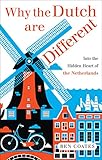 Why the Dutch are Different: A Journey into the Hidden Heart of the Netherlands livre