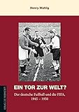 Ein Tor zur Welt?: Der deutsche Fußball und die FIFA 1945-1950 livre