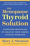 The Menopause Thyroid Solution: Overcome Menopause by Solving Your Hidden Thyroid Problems livre
