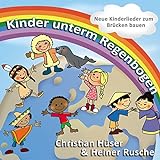 Kinder unterm Regenbogen: Neue Kinderlieder zum Brücken bauen livre
