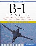B-1 Lancer: The Most Complicated Warplane Ever Developed livre