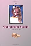 Gebrochene Seelen-Jugendamtsopfer livre