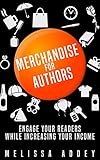 Merchandise for Authors: Engage your readers while increasing your income (English Edition) livre