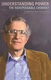 Understanding Power: The Indispensible Chomsky livre