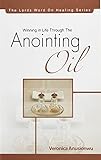 Winning Through The Anointing Oil: The healing power of the anointing oil (The Lord's Word On Healin livre