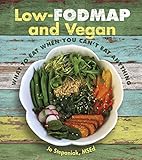 Low-Fodmap and Vegan: What to Eat When You Can't Eat Anything (English Edition) livre