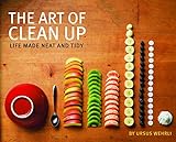 The Art of Clean Up: Life Made Neat and Tidy. livre