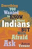 Everything You Wanted to Know About Indians But Were Afraid to Ask (English Edition) livre