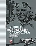 Rudolf «Caratsch» Caracciola: Aussergewöhnlicher Rennfahrer und eiskalter Taktiker livre