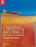 Creative and Abstract Painting Techniques livre