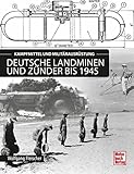 Deutsche Landminen und Zünder bis 1945: Kampfmittel und Militärausrüstung livre