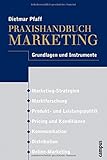 Praxishandbuch Marketing: Grundlagen und Instrumente livre