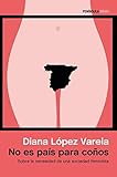 No es país para coños: Sobre la necesidad de una sociedad feminista (Spanish Edition) livre