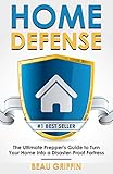 Home Defense: The Ultimate Prepper's Guide to Turn Your Home into a Disaster-Proof Fortress (Long-Te livre