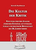 Die Kultur der Kritik: Eine evolutionäre Analyse jüdischer Einflüsse auf intellektuelle und polit livre