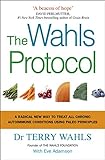 The Wahls Protocol: A Radical New Way to Treat All Chronic Autoimmune Conditions Using Paleo Princip livre