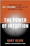 The Power of Intuition: How to Use Your Gut Feelings to Make Better Decisions at Work livre