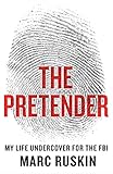 The Pretender: My Life Undercover for the FBI (English Edition) livre