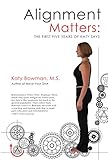 Alignment Matters: A revised edition of The First Five Years of Katy Says (English Edition) livre