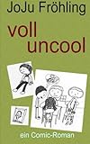 voll uncool: ein Comic-Roman livre