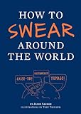 How to Swear Around the World (English Edition) livre