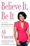 Believe It, Be It: How Being the Biggest Loser Won Me Back My Life livre