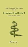 Astromedizin Heute 2: Astrologie und Therapie livre