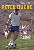 Peter Ducke - Held und Rebell livre