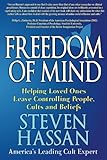 Freedom of Mind: Helping Loved Ones Leave Controlling People, Cults, and Beliefs (English Edition) livre