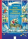 Frohe Weihnachten, liebes Christkind!: Adventskalendergeschichten: livre