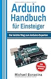 Arduino Handbuch für Einsteiger: Der leichte Weg zum Arduino-Experten livre