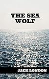 The Sea Wolf Classic Adventure Tale (English Edition) livre