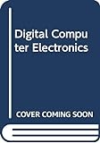 Digital Computer Electronics livre