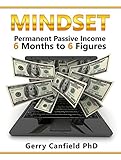 MINDSET: Permanent Passive Income, 6 Months to 6 Figures: Mastering Your Success, Think and Grow Ric livre