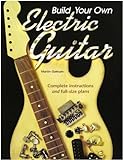 Build Your Own Electric Guitar livre